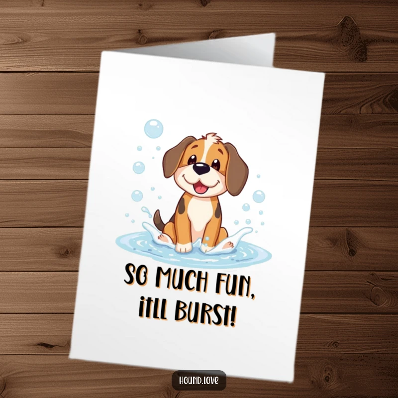 Funny Free Printable Birthday Card: Adorable hound dog joyfully splashing in a giant puddle of effervescent soap bubbles.
