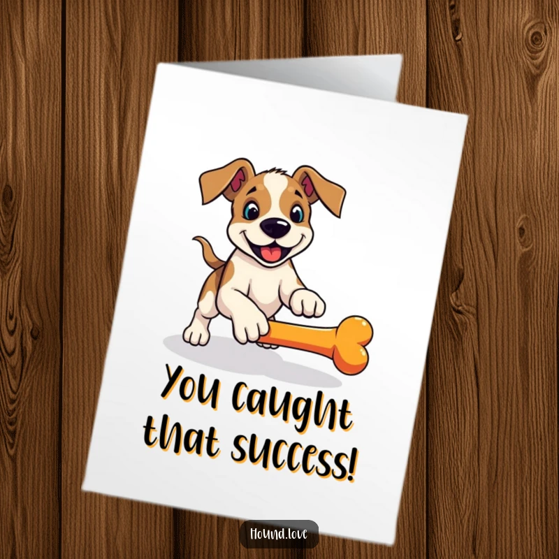 Funny Free Printable Congrats Card: A hound playfully pounces, ready to catch a rolling bone, symbolizing a successful pursuit.