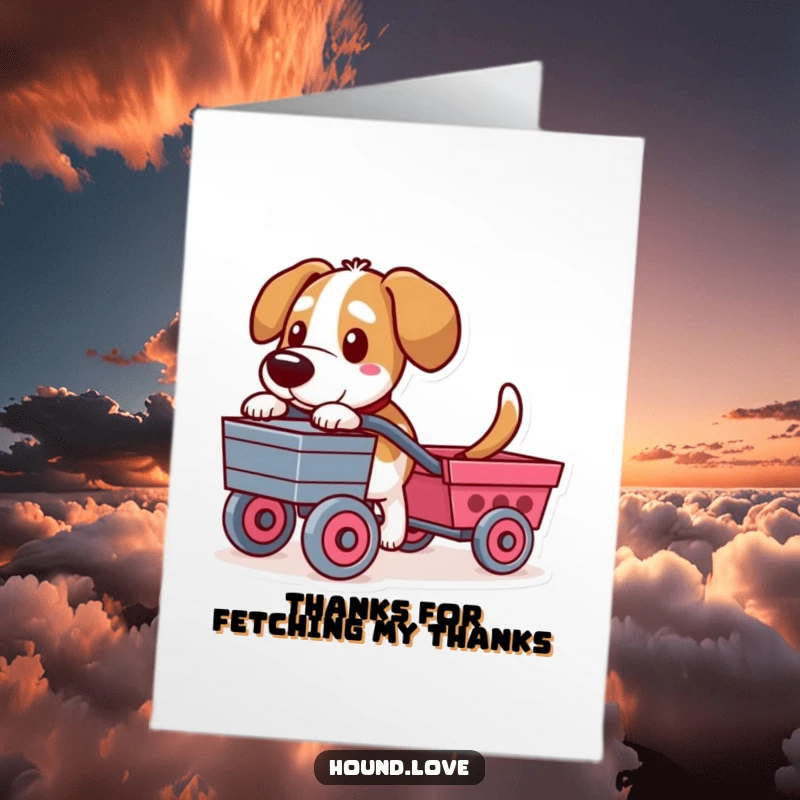 Funny free printable thank you card: A hound with a determined stance pulls a toy cart, showing sincere thanks.